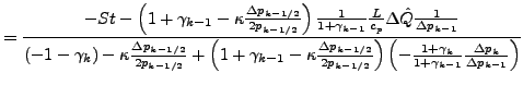 $\displaystyle = \frac{
- St
- \left(
1 + \gamma_{k-1}
- \kappa
\frac{\Delta p_{...
...+ \gamma_{k} }{ 1 + \gamma_{k-1}}
\frac{\Delta p_{k}}{\Delta p_{k-1}}
\right)
}$