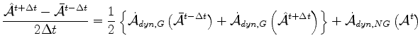 $\displaystyle \frac{ \hat{\cal A}^{t+\Delta t} - \bar{\cal A}^{t-\Delta t} }{ 2...
...+\Delta t} \right) \right\} + \dot{\cal A}_{dyn,NG} \left( {\cal A}^{t} \right)$