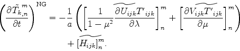 \begin{align*}\begin{split}\left( \DP{\tilde{T_{k}}^{m}_{,n}}{t} \right)^{\rm NG...
...& \qquad + \widetilde{ \left[ H_{ijk} \right]^{m}_{n} }. \end{split}\end{align*}