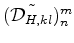 $\displaystyle (\tilde{ {\cal D}_{H,kl} } )_n^m$