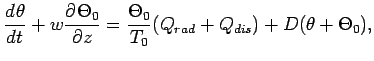$\displaystyle \DD{\theta }{t} + w\DP{\Theta _{0}}{z}
= \frac{\Theta _{0}}{T_{0}}(Q_{rad}+Q_{dis}) + D(\theta + \Theta _{0}) ,$