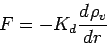 \begin{displaymath}
F = - K_{d}\DD{\rho_{v}}{r}
\end{displaymath}