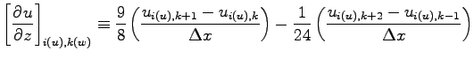 $\displaystyle \left[\DP{u}{z} \right]_{i(u),k(w)}
\equiv \frac{9}{8}\left(\frac...
...ight) -
\frac{1}{24}\left(\frac{u_{i(u), k+2} - u_{i(u), k-1}}{\Delta x}\right)$